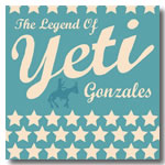 YETI "The Legend Of yeti Gonzales"